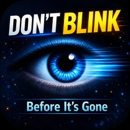 Don't Blink: Before It's Gone